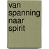 Van spanning naar spirit