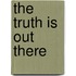 The Truth Is Out There
