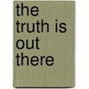 The Truth Is Out There by Roel Vaessen