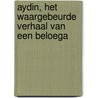 Aydin, het waargebeurde verhaal van een beloega by Olaf Koens