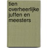 Tien overheerlijke juffen en meesters door Ross Montgomery