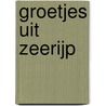 Groetjes uit Zeerijp by Lysette van Geel