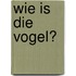 Wie is die vogel?