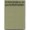 Tintelvlinders en pantoffelhelden door Diverse auteurs