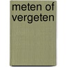 Meten of vergeten door Onbekend