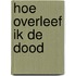 Hoe overleef ik de dood
