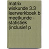 Matrix Wiskunde 3.3 Leerwerkboek B Meetkunde - Statistiek (incl. Pelckmans Portaal) door Onbekend