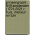 Prinsengracht 849 Amsterdam (1701-2021): huis, interieur en tuin