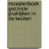 Receptenboek Gezonde praktijken in de keuken