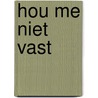 Hou me niet vast by Wanne Synnave