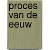 Proces van de eeuw door Onbekend