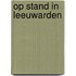 Op stand in Leeuwarden