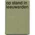 Op stand in Leeuwarden