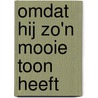 Omdat hij zo'n mooie toon heeft door Geertje Geerlings