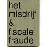 Het Misdrijf & fiscale fraude by Francis Desterbeck