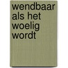 Wendbaar als het woelig wordt by Liselotte Baeijaert