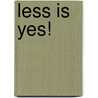 Less is yes! door Katrien Degraeve