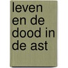 Leven en de dood in de ast by Stijn Streuvels