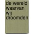De wereld waarvan wij droomden