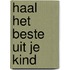 Haal het beste uit je kind