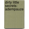 Dirty Little Secrets: Adempauze door Anja Feliers