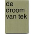 De droom van Tek