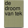 De droom van Tek door Nico de Braeckeleer