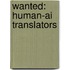 Wanted: Human-AI Translators