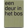 Een deur in het bos by Yoeri Slegers