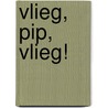 Vlieg, Pip, vlieg! by David Milgrim