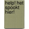 Help! Het spookt hier! door Inge Bergh