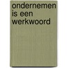 Ondernemen is een werkwoord by Hans Cats