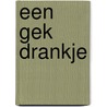 Een gek drankje by Rian Visser