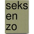 Seks en zo
