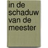 In de schaduw van de meester