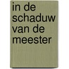 In de schaduw van de meester door Ria Maes