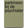 Parkinson bij de psychiater door Sonja Rutten