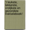't leukste, lekkerste, vrolijkste en gezondste traktatieboek! door Mirjam Koornneef