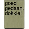 Goed gedaan, Dokkie! door Ineke Goedegebuure-Remmelzwaal