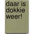 Daar is Dokkie weer!