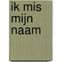 Ik mis mijn naam