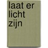 Laat er licht zijn