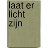 Laat er licht zijn door Marijke Gootjes