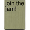Join the Jam! by Jitske Kramer