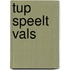 Tup speelt vals