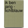 Ik ben jarig - lichtblauw by Irene van Zuthem