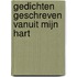 Gedichten geschreven vanuit mijn hart