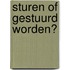 Sturen of gestuurd worden?