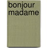 Bonjour Madame door E.P. Weber
