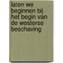 Laten we beginnen bij het begin van de Westerse beschaving